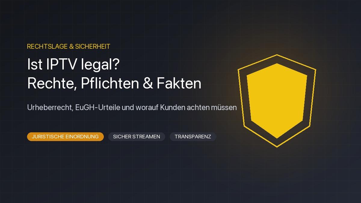 IPTV legal in Deutschland – rechtliche Lage, Urheberrecht, Strafbarkeit und legale IPTV Nutzung 2026