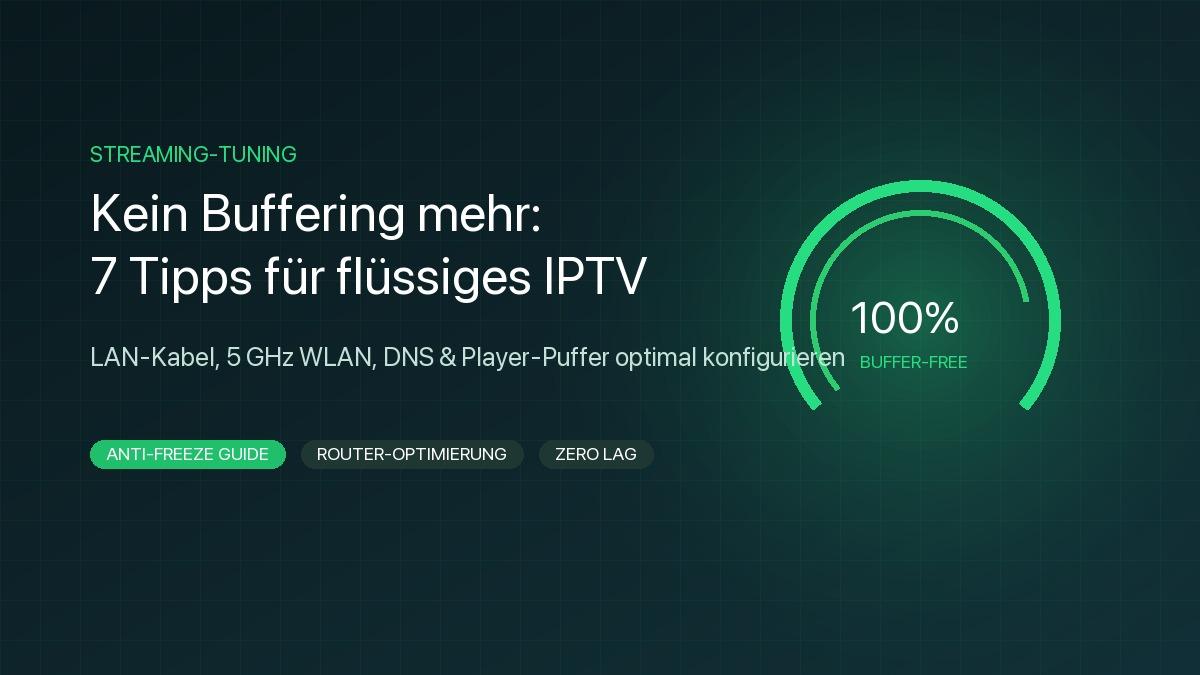 Stabiles IPTV Streaming ohne Buffering – Tipps für Router, 5 GHz WLAN, LAN-Kabel und Player-Puffer