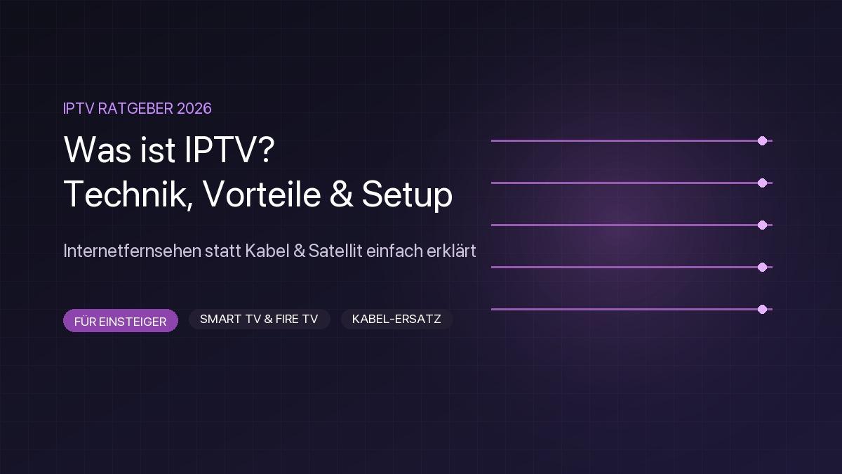 Was ist IPTV und wie funktioniert es – Fernsehen über das Internet für Smart TV, Fire TV und Android